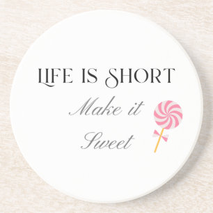 Life Is Short Make It Sweet, Cute Birthday Gift Coaster