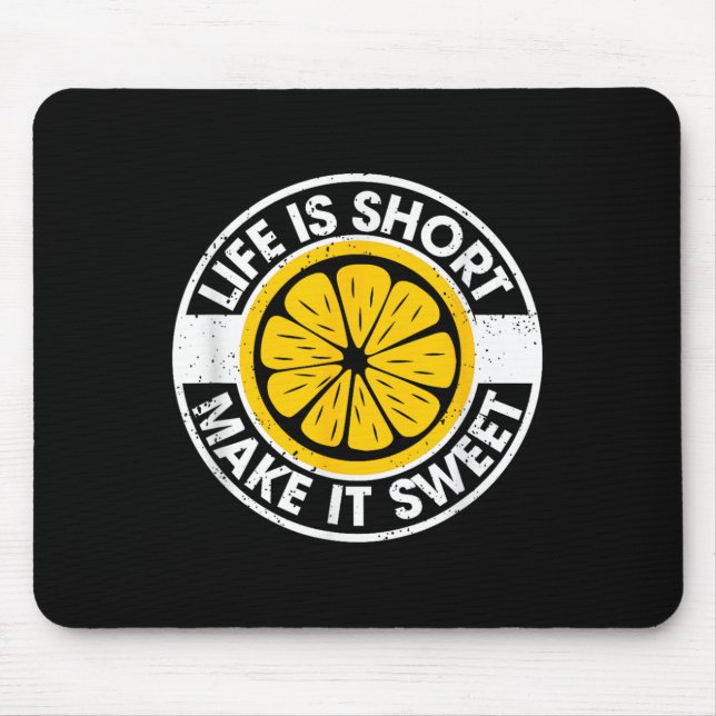 Life Is Short Make It Sweet Day Drinking Lemonade  Mouse Pad (Front)