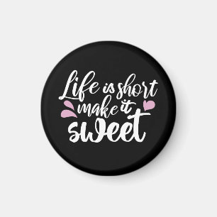 Life is Short, Make It Sweet II - Motivational Magnet