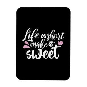 Life is Short, Make It Sweet II - Motivational Magnet