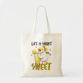 Life Is Short Make It Sweet - Silly Goose Tote Bag