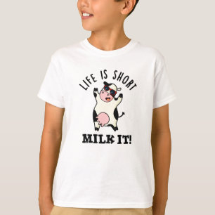 Life Is Short Milk It Funny Cow Pun  T-Shirt