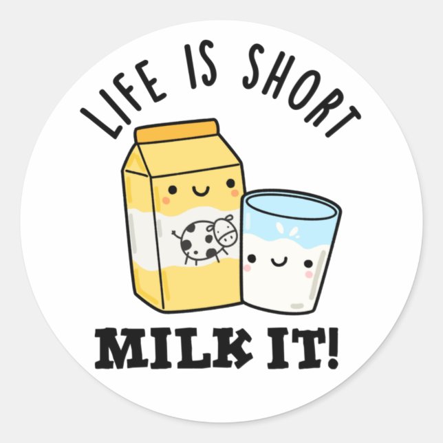 LIfe Is Short Milk It Funny Drink Pun  Classic Round Sticker (Front)