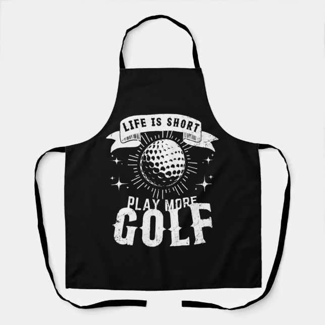 Life is Short. Play More Golf Apron (Front)