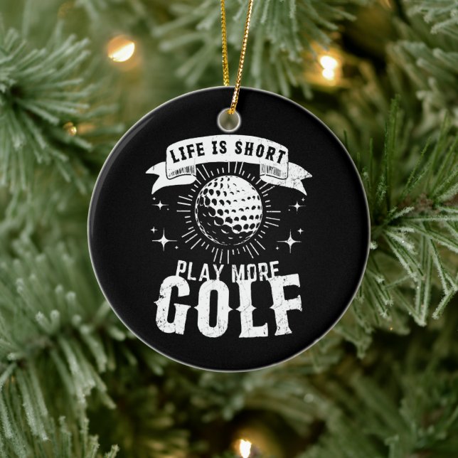 Life is Short. Play More Golf Ceramic Ornament (Tree)