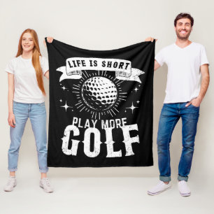 Life is Short. Play More Golf Fleece Blanket