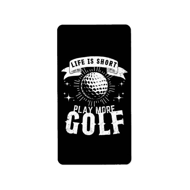 Life is Short. Play More Golf Label (Front)