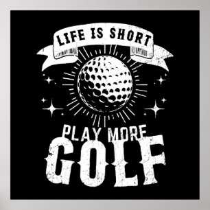 Life is Short. Play More Golf Poster