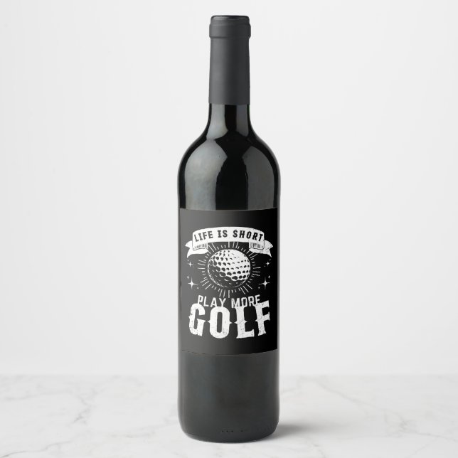 Life is Short. Play More Golf Wine Label (Front)