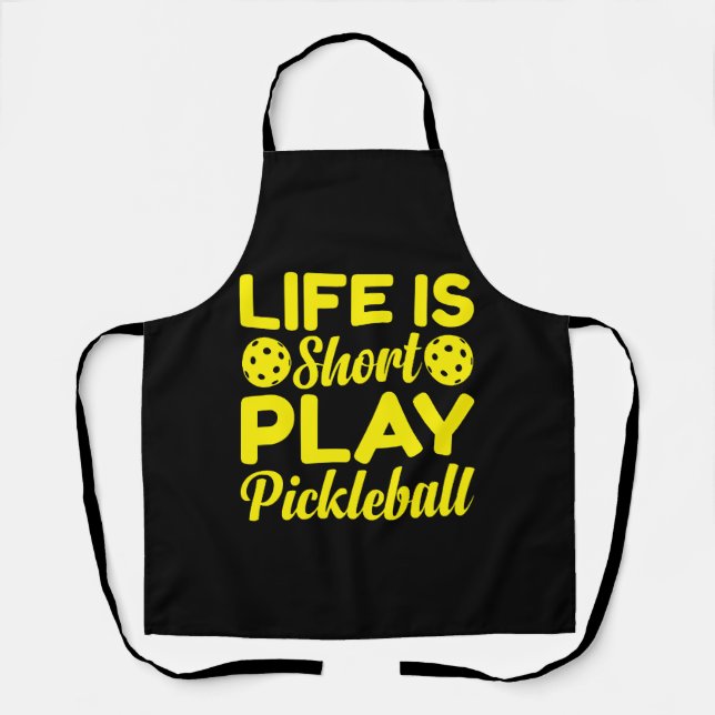 Life is Short Play Pickleball T-Shirt Apron (Front)