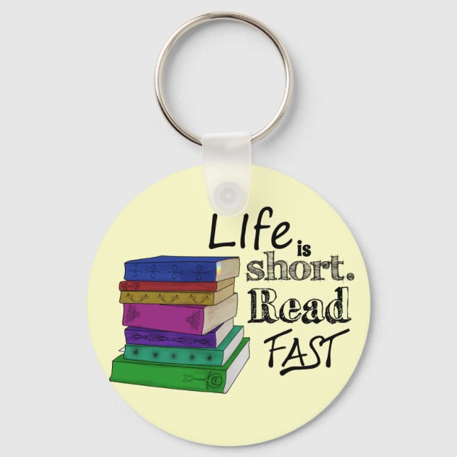 Life is Short. Read Fast. Key Ring (Front)