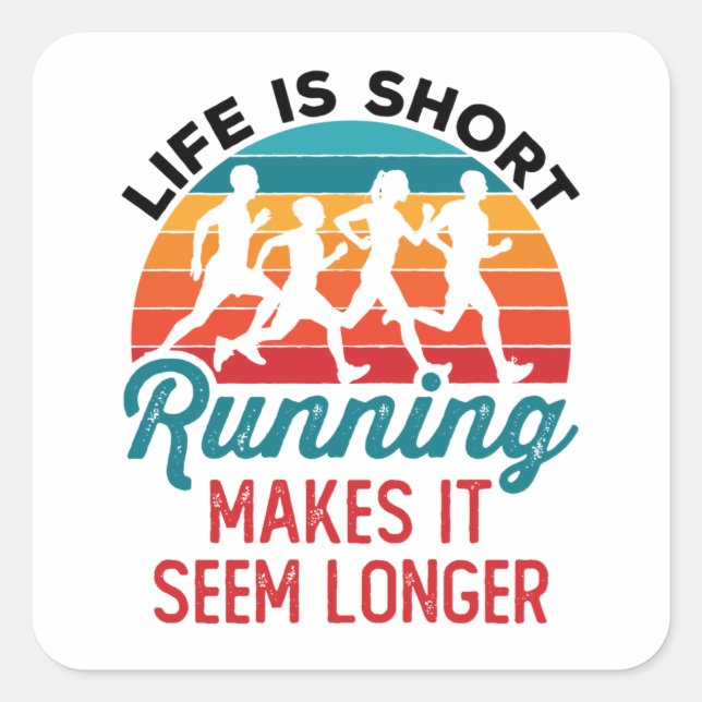 Life is Short Running Makes It Seem Longer Square Sticker (Front)