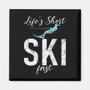 Life Is Short Ski Fast Water Ski Magnet