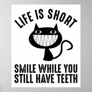 Life Is Short - Smile While You Still Have Teeth Poster