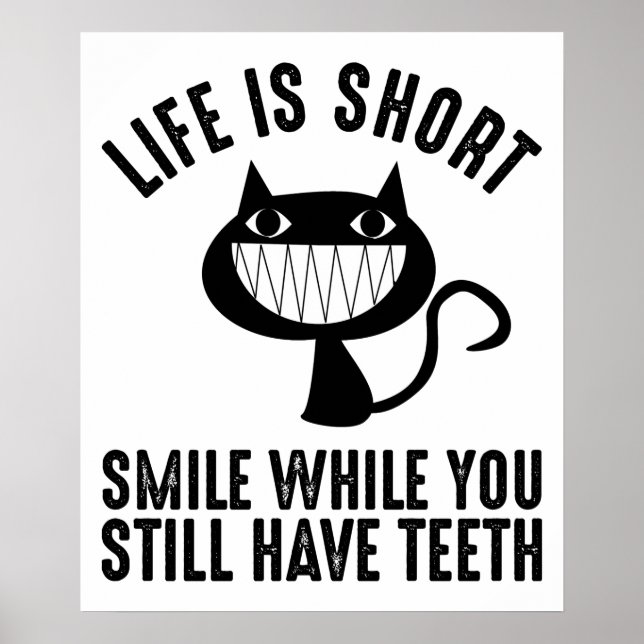 Life Is Short - Smile While You Still Have Teeth Poster (Front)