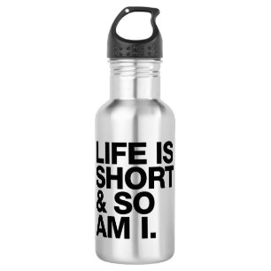 Life is Short & So Am I Funny Quote 532 Ml Water Bottle