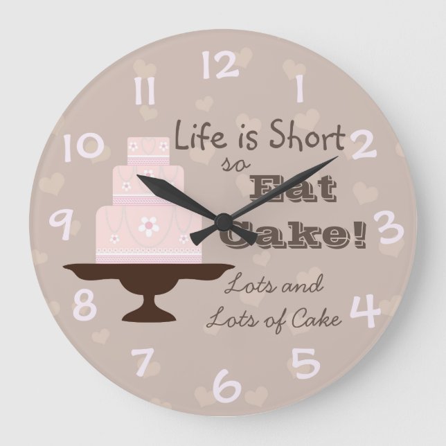 "Life is Short so Eat Cake" Large Clock (Front)