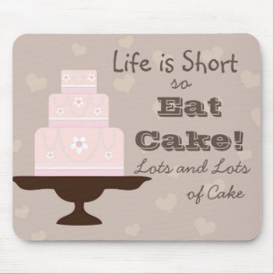 "Life is Short so Eat Cake" Mouse Pad
