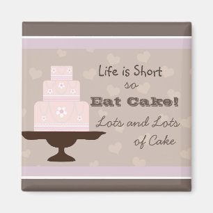 Life is Short so Eat Cake Quote Magnet