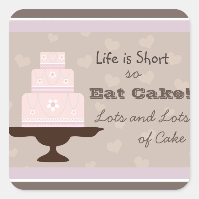 Life is Short so Eat Cake Square Sticker (Front)