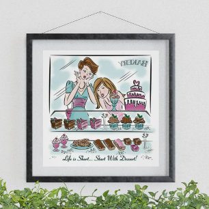 Life is Short...Start With Dessert! Best Friends Poster