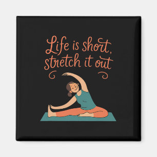 Life Is Short Stretch It Out Yoga Mindfulness Nove Magnet
