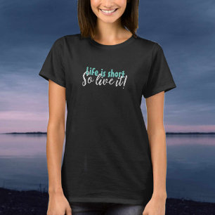 Life is Short T-Shirt