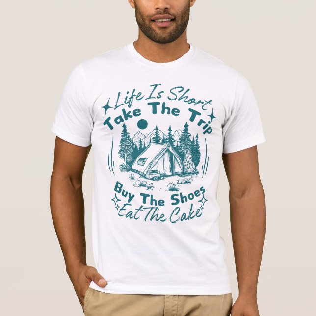 Life Is Short Take The Trip Buy The Shoes funny  T-Shirt (Front)