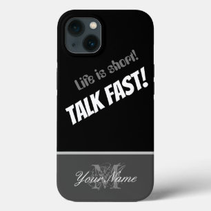 Life is short! - Talk fast! iPhone 13 Case