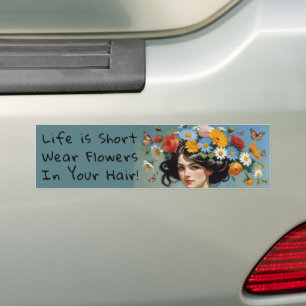 "Life is Short, Wear Flowers in Your Hair" Teal Bumper Sticker