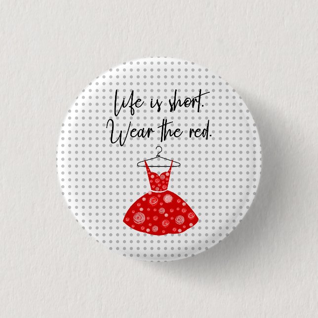 Life Is Short, Wear the Red Dress! 3 Cm Round Badge (Front)