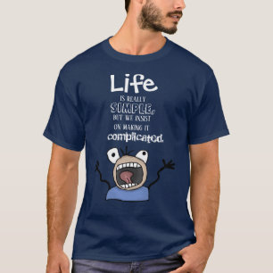 Life Is Simple 2 Quote T-Shirt