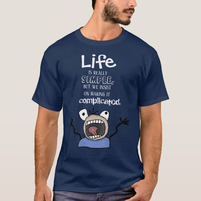 Life Is Simple 2 Quote T-Shirt (Front)