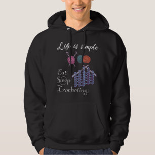 Life is Simple Eat Sleep Crocheting Hoodie