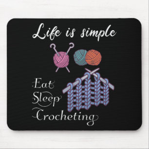 Life is Simple Eat Sleep Crocheting Mouse Pad