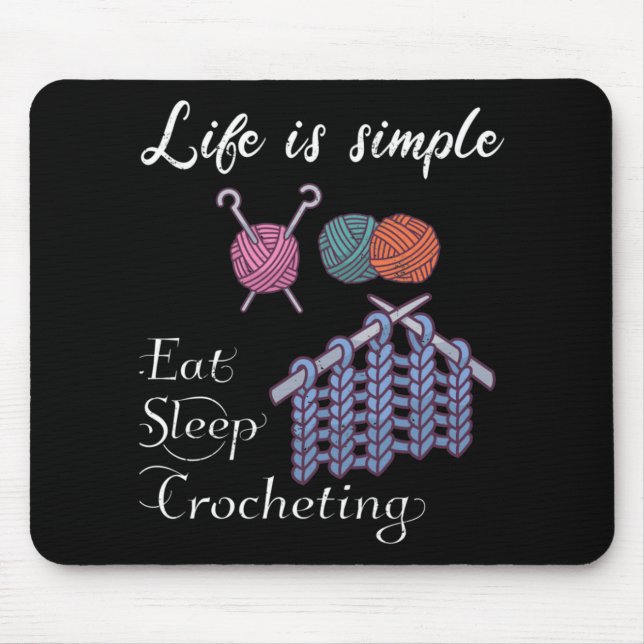 Life is Simple Eat Sleep Crocheting Mouse Pad (Front)