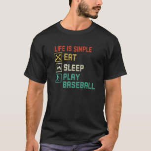 Life Is Simple Eat Sleep Play Baseball T-Shirt