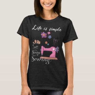 Life is simple - eat sleep sewing T-Shirt