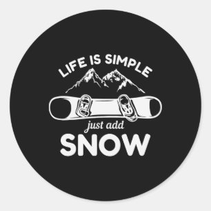 Life Is Simple Just Add Snow Snowboard 1 Classic Round Sticker