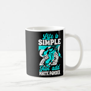 Life Is Simple Just Add White Powder Snowboarding Coffee Mug