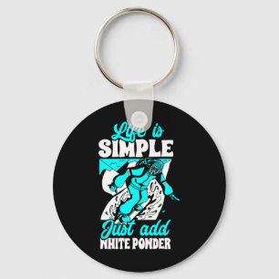 Life Is Simple Just Add White Powder Snowboarding Key Ring