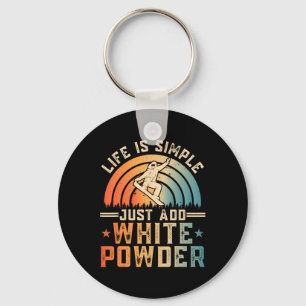 Life Is Simple Just Add White Powder Snowboarding Key Ring