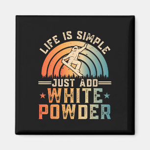 Life Is Simple Just Add White Powder Snowboarding  Magnet