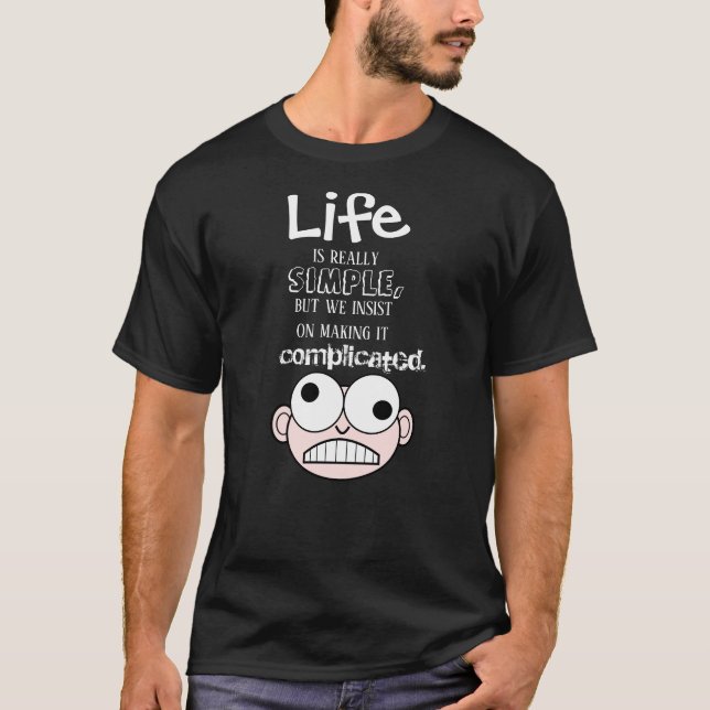 Life Is Simple Quote T-Shirt (Front)