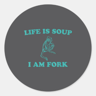 Life Is Soup I Am Fork Funny Frog  Classic Round Sticker