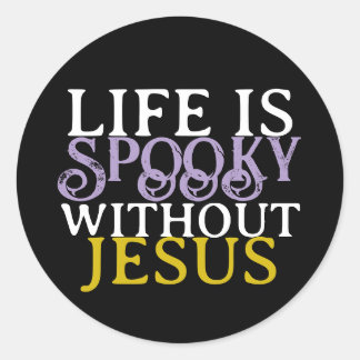 LIFE IS SPOOKY WITHOUT JESUS CLASSIC ROUND STICKER