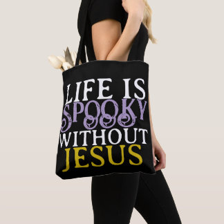 LIFE IS SPOOKY WITHOUT JESUS Tote