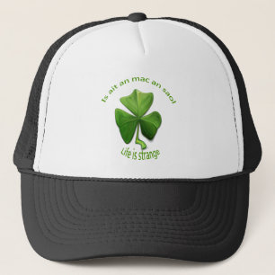 Life is Strange.Old Irish Sayings Trucker Hat