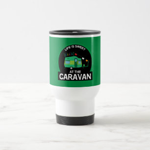 Life Is Sweet AT The Caravan Funny Gifts Travel Mug