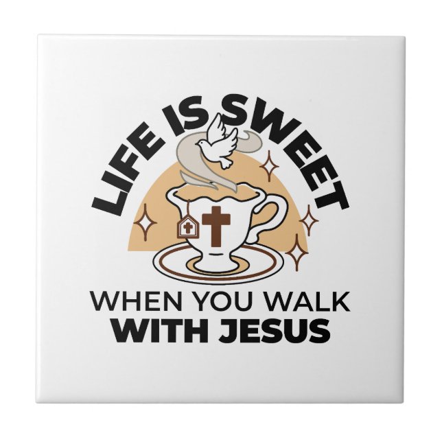 Life Is Sweet with Jesus – Christian Faith Tea Cup Ceramic Tile (Front)